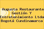 Ver augusta restaurante gestion y entretenimiento ltda bogota cundinamarca Augusta Restaurante Gestión Y Entretenimiento Ltda Bogotá Cundinamarca