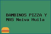 BAMBINOS PIZZA Y MAS Neiva Huila
