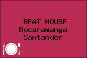 BEAT HOUSE Bucaramanga Santander