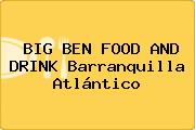 BIG BEN FOOD AND DRINK Barranquilla Atlántico
