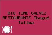 BIG TIME GALVEZ RESTAURANTE Ibagué Tolima