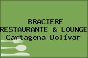 BRACIERE RESTAURANTE & LOUNGE Cartagena Bolívar