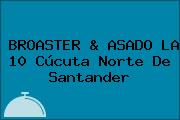 BROASTER & ASADO LA 10 Cúcuta Norte De Santander
