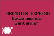 BROASTER EXPRESS Bucaramanga Santander