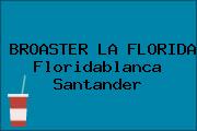 BROASTER LA FLORIDA Floridablanca Santander