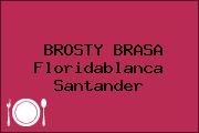 BROSTY BRASA Floridablanca Santander