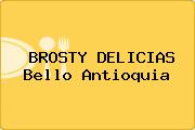 BROSTY DELICIAS Bello Antioquia