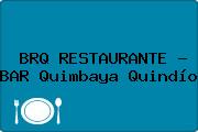 BRQ RESTAURANTE - BAR Quimbaya Quindío