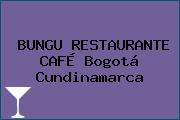 BUNGU RESTAURANTE CAFÉ Bogotá Cundinamarca