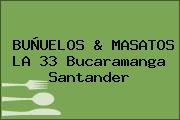 BUÑUELOS & MASATOS LA 33 Bucaramanga Santander