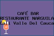 CAFÉ BAR RESTAURANTE NARGUILA Cali Valle Del Cauca