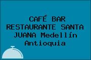 CAFÉ BAR RESTAURANTE SANTA JUANA Medellín Antioquia