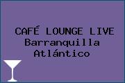 CAFÉ LOUNGE LIVE Barranquilla Atlántico