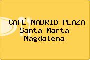 Ver cafe madrid plaza santa marta magdalena CAFÉ MADRID PLAZA Santa Marta Magdalena