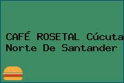 CAFÉ ROSETAL Cúcuta Norte De Santander