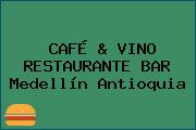 CAFÉ & VINO RESTAURANTE BAR Medellín Antioquia