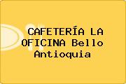 CAFETERÍA LA OFICINA Bello Antioquia