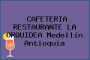 CAFETERIA RESTAURANTE LA ORQUIDEA Medellín Antioquia