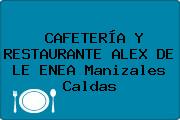 CAFETERÍA Y RESTAURANTE ALEX DE LE ENEA Manizales Caldas