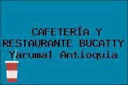 CAFETERÍA Y RESTAURANTE BUCATTY Yarumal Antioquia