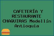 CAFETERÍA Y RESTAURANTE CHAQUIRAS Medellín Antioquia