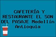 CAFETERÍA Y RESTAURANTE EL SON DEL PASAJE Medellín Antioquia