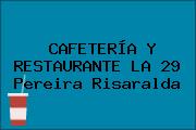 CAFETERÍA Y RESTAURANTE LA 29 Pereira Risaralda