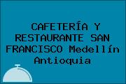 CAFETERÍA Y RESTAURANTE SAN FRANCISCO Medellín Antioquia