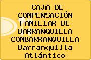 CAJA DE COMPENSACIÓN FAMILIAR DE BARRANQUILLA COMBARRANQUILLA Barranquilla Atlántico