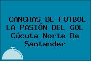 CANCHAS DE FUTBOL LA PASIÓN DEL GOL Cúcuta Norte De Santander