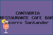 CANTABRIA RESTAURANTE CAFE BAR Socorro Santander