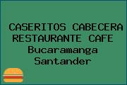 CASERITOS CABECERA RESTAURANTE CAFE Bucaramanga Santander