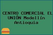 CENTRO COMERCIAL EL UNIÓN Medellín Antioquia