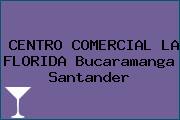 CENTRO COMERCIAL LA FLORIDA Bucaramanga Santander