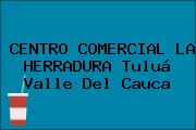 CENTRO COMERCIAL LA HERRADURA Tuluá Valle Del Cauca