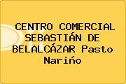 CENTRO COMERCIAL SEBASTIÁN DE BELALCÁZAR Pasto Nariño