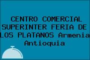 CENTRO COMERCIAL SUPERINTER FERIA DE LOS PLATANOS Armenia Antioquia