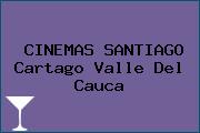CINEMAS SANTIAGO Cartago Valle Del Cauca