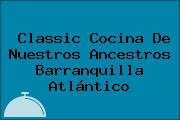 Classic Cocina De Nuestros Ancestros Barranquilla Atlántico