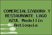COMERCIALIZADORA Y RESTAURANTE LAGO AZUL Medellín Antioquia