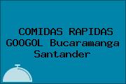 COMIDAS RAPIDAS GOOGOL Bucaramanga Santander
