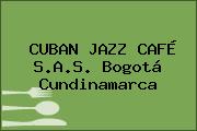 Ver cuban jazz cafe sas bogota cundinamarca CUBAN JAZZ CAFÉ S.A.S. Bogotá Cundinamarca