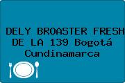 DELY BROASTER FRESH DE LA 139 Bogotá Cundinamarca