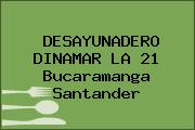 DESAYUNADERO DINAMAR LA 21 Bucaramanga Santander