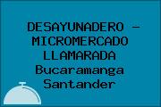DESAYUNADERO - MICROMERCADO LLAMARADA Bucaramanga Santander