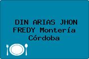 DIN ARIAS JHON FREDY Montería Córdoba