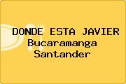 DONDE ESTA JAVIER Bucaramanga Santander