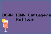 DOWN TOWN Cartagena Bolívar