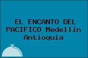 Ver el encanto del pacifico medellin antioquia EL ENCANTO DEL PACIFICO Medellín Antioquia