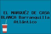 EL MARQUÉZ DE CASA BLANCA Barranquilla Atlántico